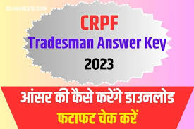 CRPF Tradesman Answer Key 2023 Released, Check From This Direct Link Here