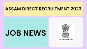 Assam Direct Recruitment 2023  [12600 Post] Notification and Online Form