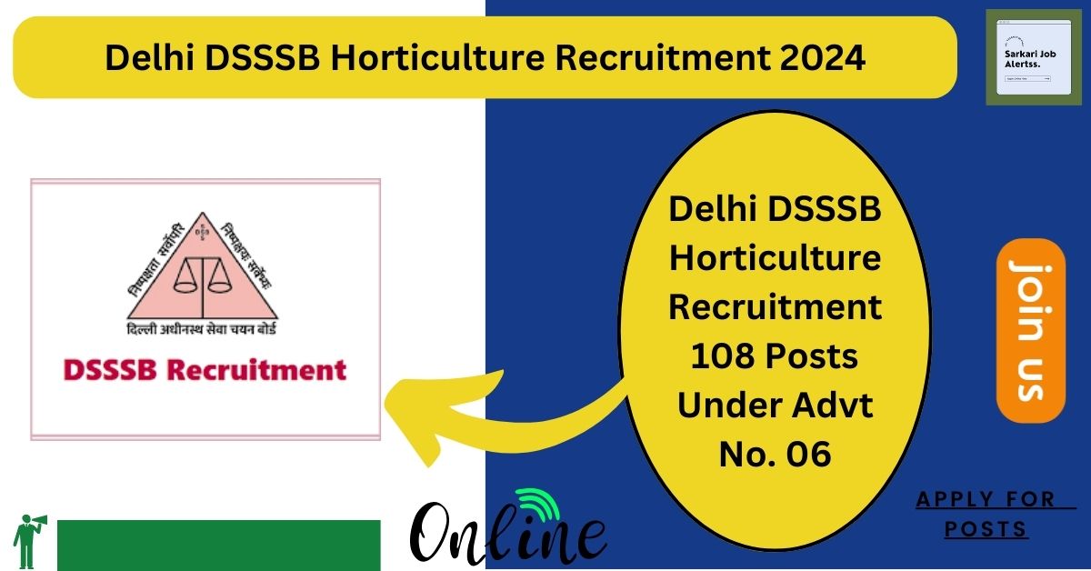 Delhi DSSSB Section Officer Horticulture Recruitment 2023 Apply Online 108 Post for Under Advt No. 06/2023